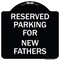 Signmission Parking Reserved for New Fathers Heavy-Gauge Aluminum Architectural Sign, 18" x 18", BW-1818-23381 A-DES-BW-1818-23381 - alternate 1